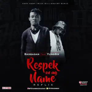 Baddadan - Respeck On My Name ft. Yung6ix